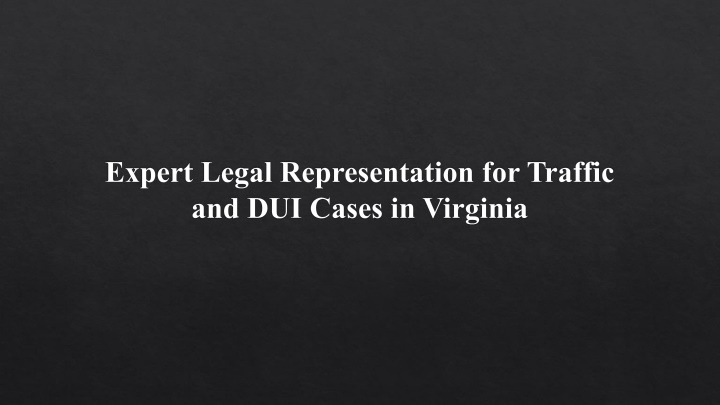 expert legal representation for traffic and dui cases in virginia