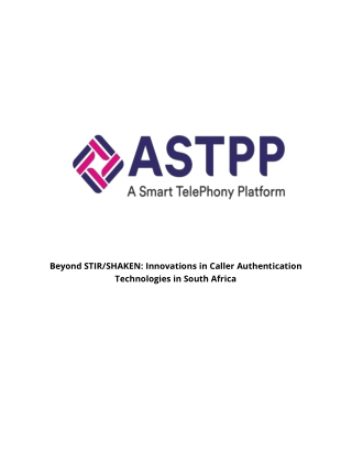 Beyond STIRSHAKEN Innovations in Caller Authentication Technologies in South Africa