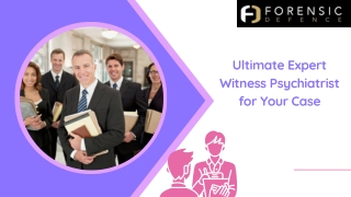 Ultimate Expert Witness Psychiatrist for Your Case