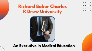 Richard Baker Charles R Drew University - An Executive In Medical Education
