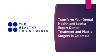 Transform Your Dental Health and Looks Expert Dental Treatment and Plastic Surgery in Colombia