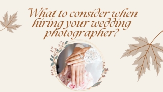 What to Consider When Hiring Your Wedding Photographer
