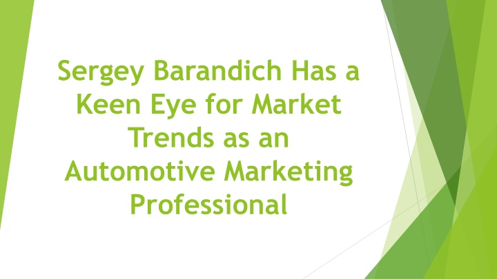 sergey barandich has a keen eye for market trends as an automotive marketing professional