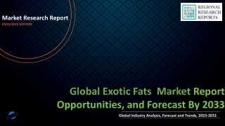 Exotic Fats Market SWOT Analysis, Business Growth Opportunities by 2033