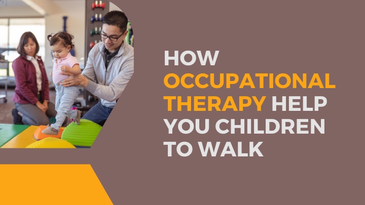 how occupational therapy help you children to walk