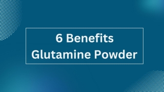 6 Benefits Glutamine Powder