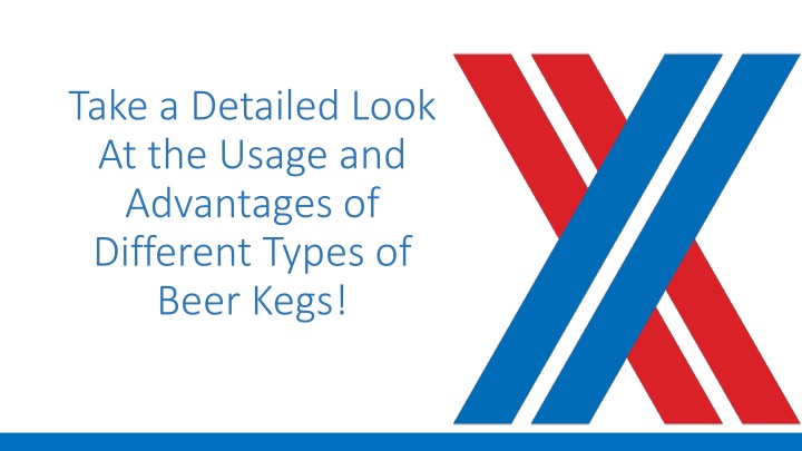 take a detailed look at the usage and advantages of different types of beer kegs