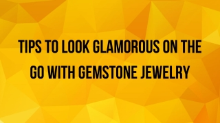 Tips to Look Glamorous On The Go with Gemstone Jewelry