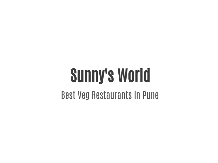 sunny s world best veg restaurants in pune
