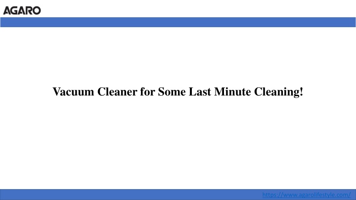 vacuum cleaner for some last minute cleaning