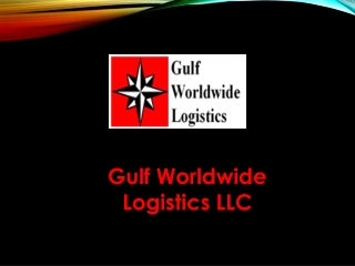 Top-notch Shipping Solutions in Dubai - Gulf Worldwide Logistics