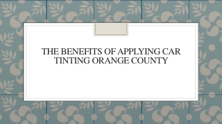 The Benefits Of Applying Car Tinting Orange County