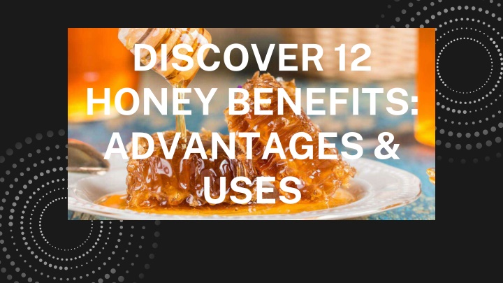discover 12 honey benefits advantages uses