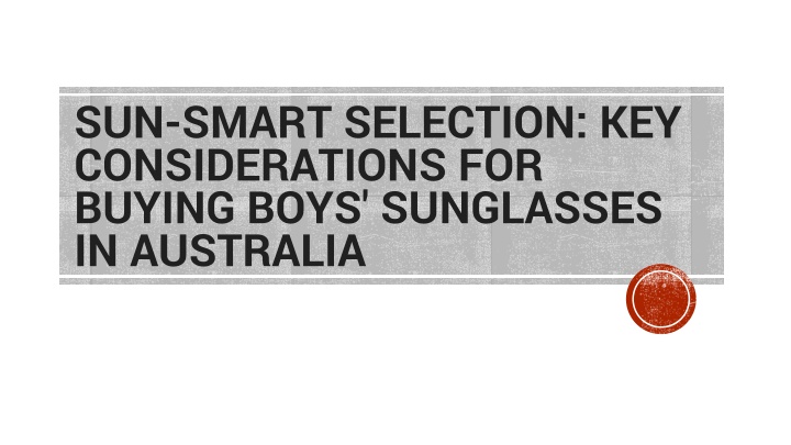 sun smart selection key considerations for buying boys sunglasses in australia