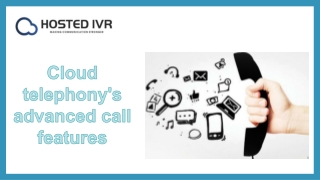 Hosted IVR Cloud telephony advanced call features