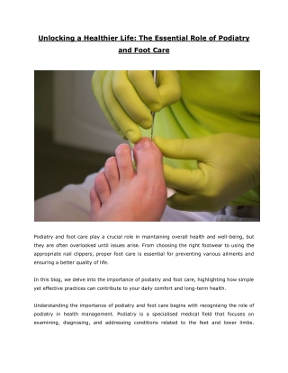 Unlocking a Healthier Life - The Essential Role of Podiatry and Foot Care