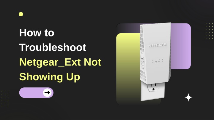 how to troubleshoot netgear ext not showing up