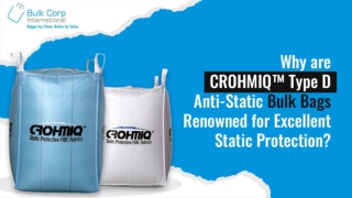 Why are CROHMIQ™ Type D Anti-Static Bulk Bags Renowned for Excellent Static Protection