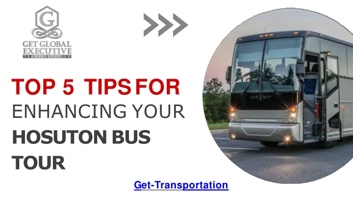 top 5 tips for enhancing your hosuton bus