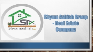 Shyam Ashish Group Real Estate Company
