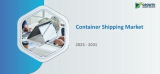 4-7% CAGR for Container Shipping Market Size to Reach USD 12.6 Bn, Globally