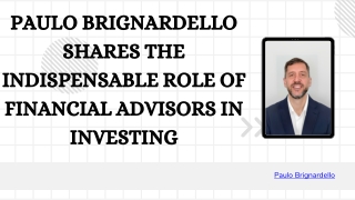 Paulo Brignardello Shares The Indispensable Role of Financial Advisors in Investing
