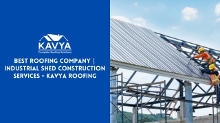 Best Roofing Company | Industrial Shed Construction Services - Kavya Roofing