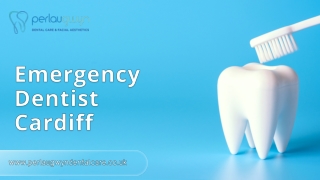 Emergency Dentist Cardiff - Perlau Gwyn Dental Care