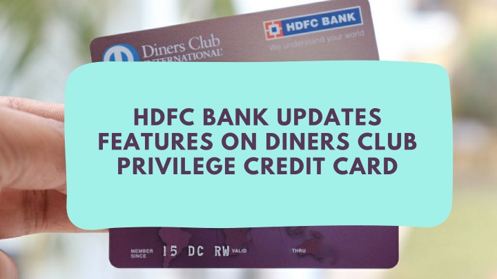 Ppt Hdfc Bank Updates Features On Diners Club Privilege Credit Card Powerpoint Presentation 2357