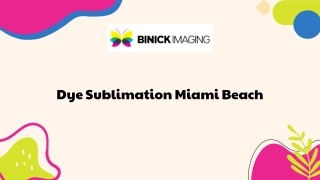 Dye Sublimation Miami Beach | Binick Imaging