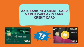 Axis Bank Neo Credit Card vs Flipkart Axis Bank Credit Card