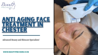 Anti Aging Face Treatment in Chester