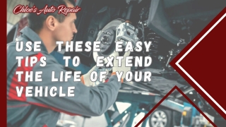USE THESE EASY TIPS TO EXTEND THE LIFE OF YOUR VEHICLE