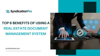 Top 6 Benefits of Using a Real Estate Document Management System