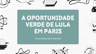 Muitas oportunidades verdes à espera de Lula em Paris | Paulo Dalla Nora Macedo
