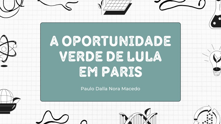 a oportunidade verde de lula em paris