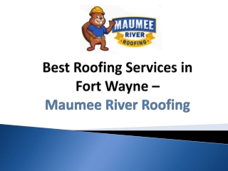 Best Roofing Services in Fort Wayne – Maumee River Roofing