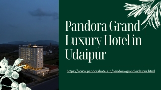 Pandora Grand |  Luxury Hotel in Udaipur