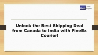 Unlock the Best Shipping Deal from Canada to India with FineEx Courier!