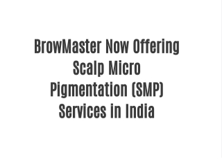 BrowMaster Now Offering Scalp Micro Pigmentation (SMP) Services in India