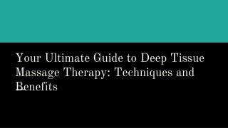 Your Ultimate Guide to Deep Tissue Massage Therapy_ Techniques and Benefits