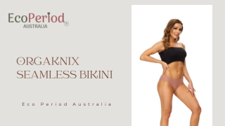 Elevate Your Period Care - Orgaknix Seamless Bikini | EcoPeriod