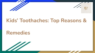 Kids’ Toothaches: Top Reasons & Remedies