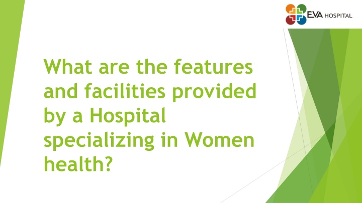 what are the features and facilities provided by a hospital specializing in women health