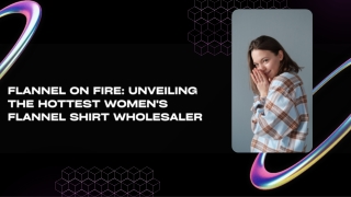 Flannel on Fir: Unveiling the Hottest Women's Flannel Shirt Wholesaler