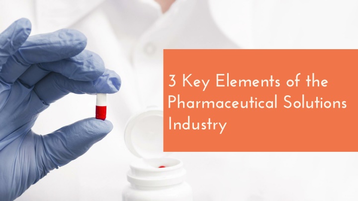 3 key elements of the pharmaceutical solutions industry