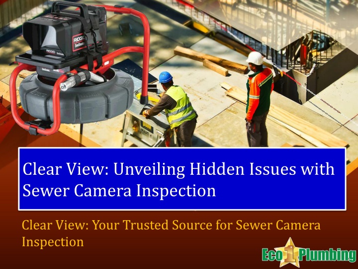 clear view unveiling hidden issues with sewer camera inspection