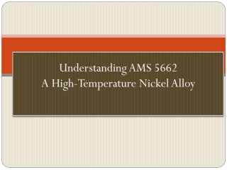 Understanding AMS 5662: A High-Temperature Nickel Alloy