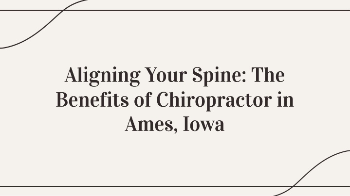 aligning your spine the benefits of chiropractor