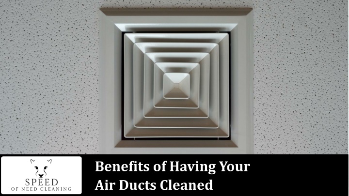 benefits of having your air ducts cleaned